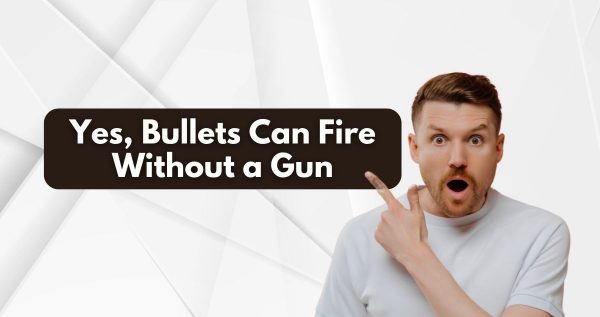 Yes Bullets Can Fire Without a Gun